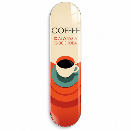Coffee Is Always a Good Idea Skate Board cam tablo - beyaz zemin