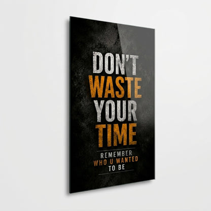 Don't Waste Your Time Motivasyon Esintili Duvar Sanati Dikey Cam Tablo