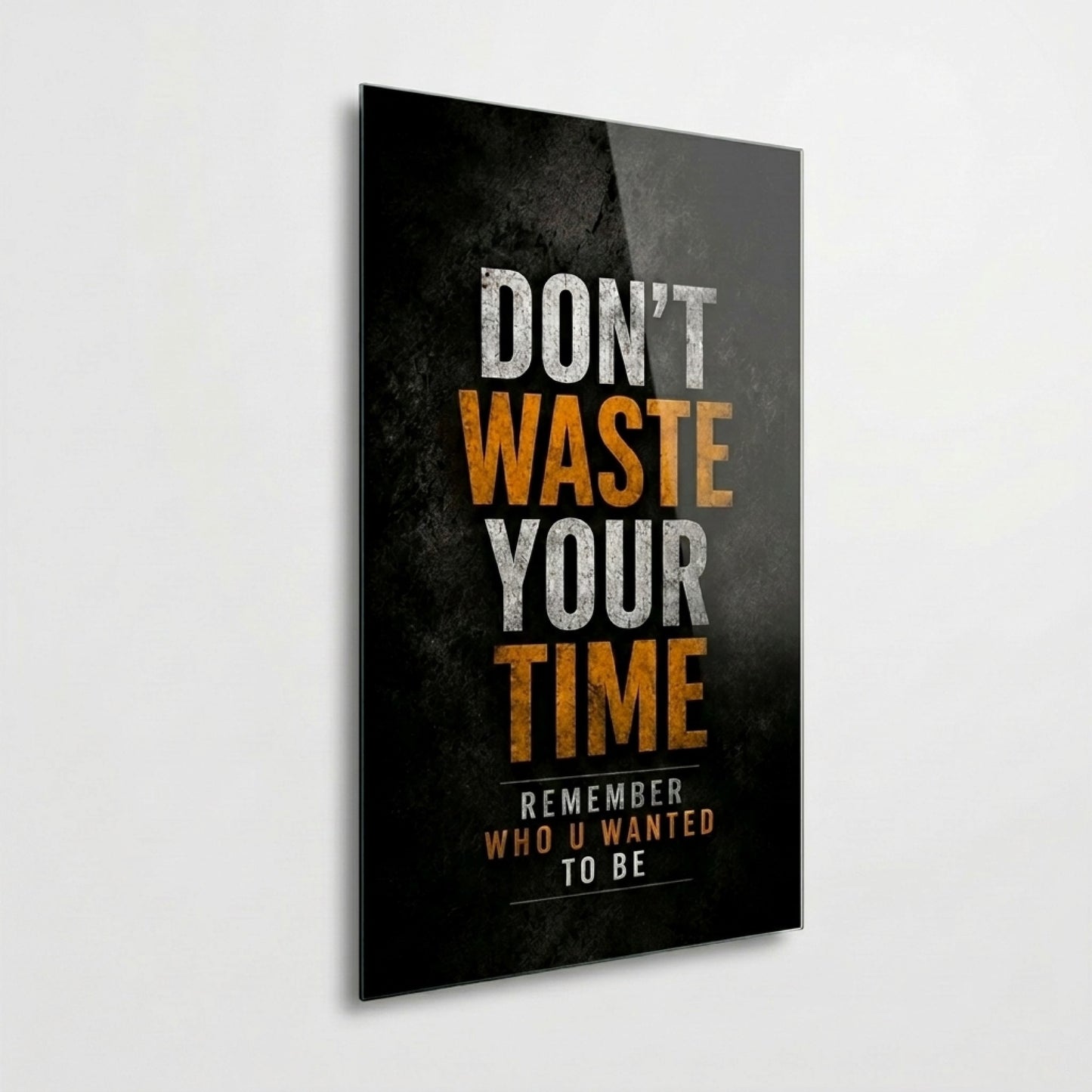 Don't Waste Your Time Motivasyon Esintili Duvar Sanati Dikey Cam Tablo