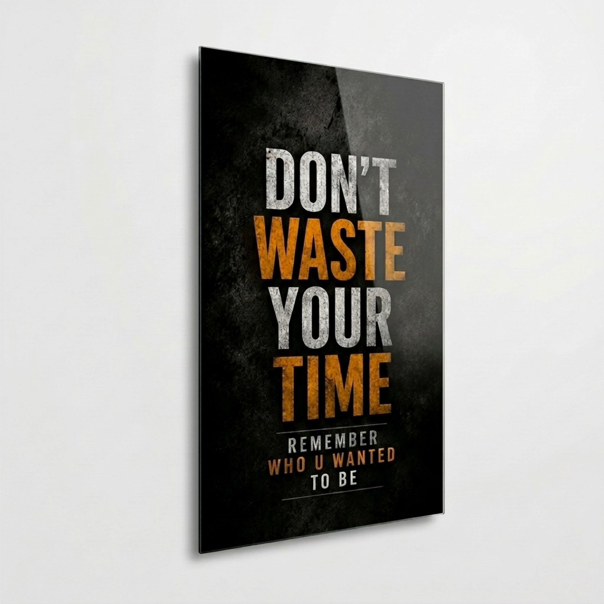 Don't Waste Your Time Motivasyon Esintili Duvar Sanati Dikey Cam Tablo