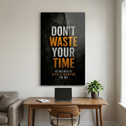 Don't Waste Your Time Motivasyon Esintili Duvar Sanati Dikey Cam Tablo