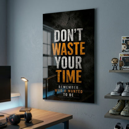 Don't Waste Your Time Motivasyon Esintili Duvar Sanati Dikey Cam Tablo