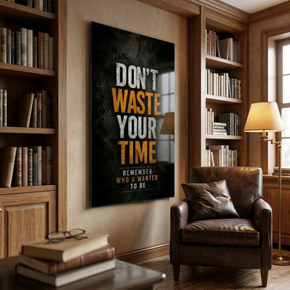 Don't Waste Your Time Motivasyon Esintili Duvar Sanati Dikey Cam Tablo