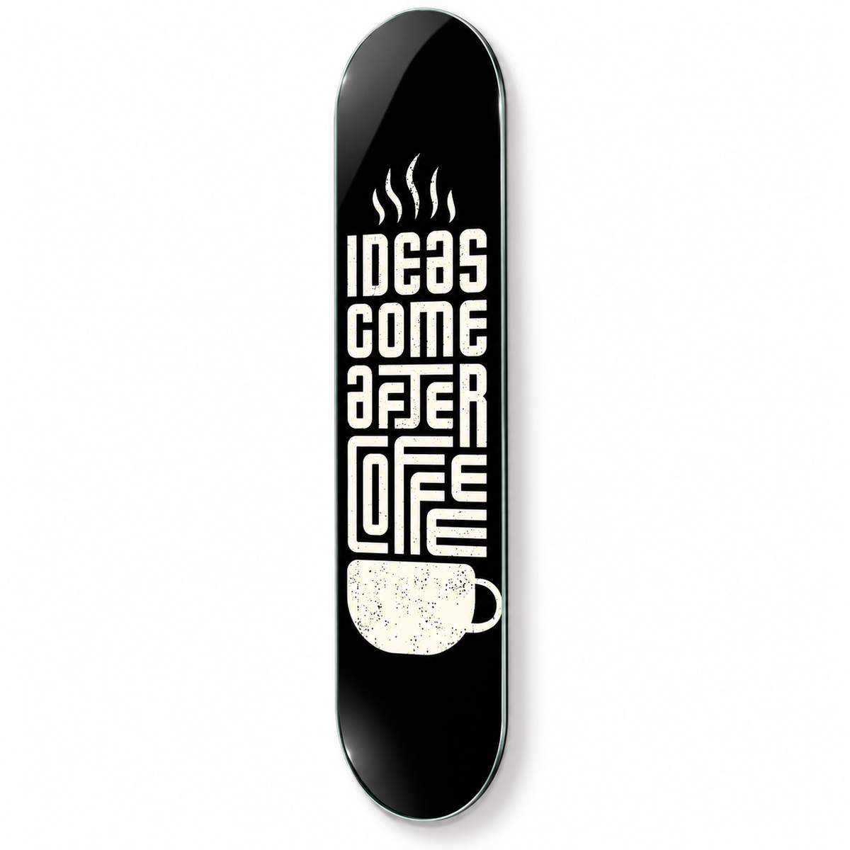 Ideas Come After Coffee yazılı Skate Board cam tablo - beyaz zemin