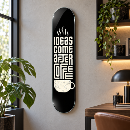 Ideas Come After Coffee Skate Board cam tablo - alternatif premium mekan