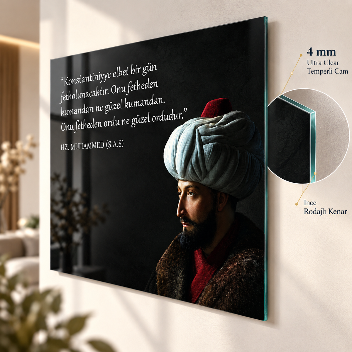 Fatih Sultan Mehmet Konstantiniyye sözü yatay cam tablo 4 mm ince cam kenar detayı