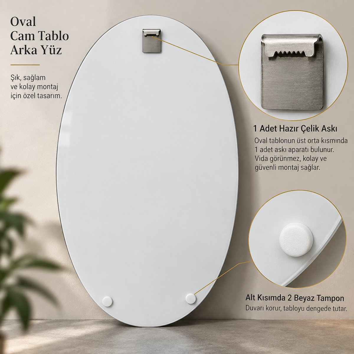 Oval cam tablo beyaz arka yüz, üst ortada 1 hazır çelik askı ve altta 2 beyaz tampon