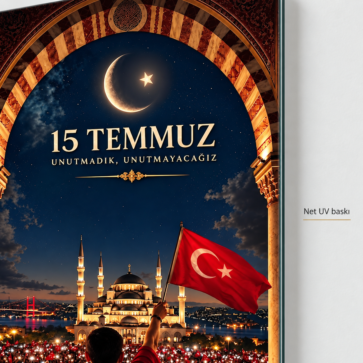15 Temmuz Unutmadık Unutmayacağız dikey cam tablo, UV baskı detayı